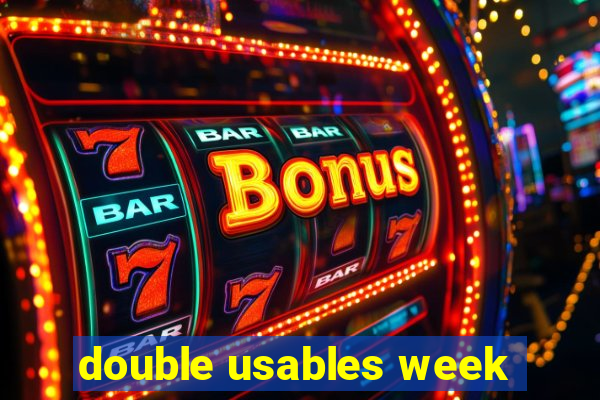 double usables week